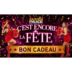 BONS CADEAUX REPAS-SPECTACLE CABARET GARDEN PALACE